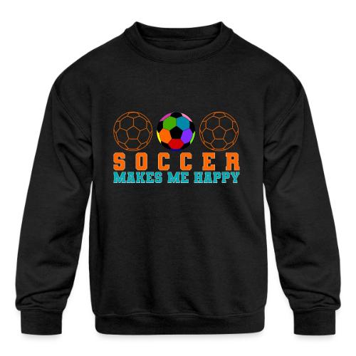 Soccer Makes Me Happy - Kids' Crewneck Sweatshirt