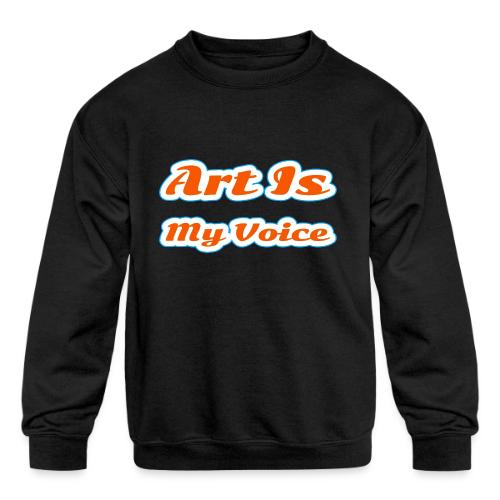 Art Is My Voice — Express Yourself Script - Kids' Crewneck Sweatshirt