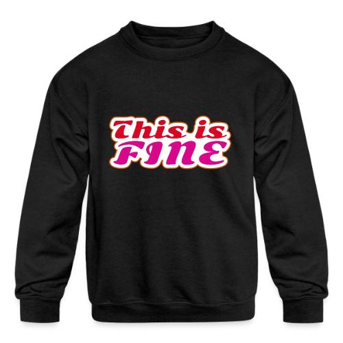 This Is Fine - Kids' Crewneck Sweatshirt
