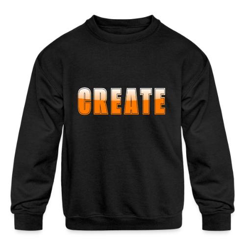 CREATE Vibrant Orange Bold Word Graphic - Kids' Crewneck Sweatshirt