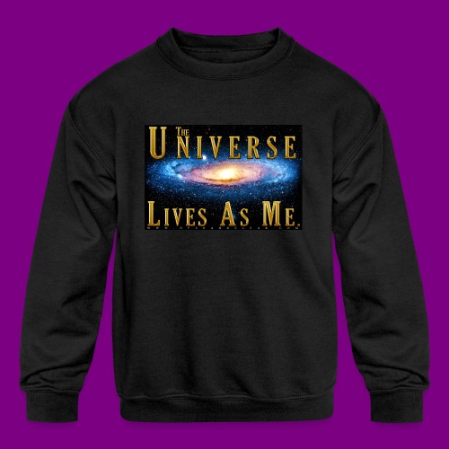 The Universe Lives As Me. - Kids' Crewneck Sweatshirt