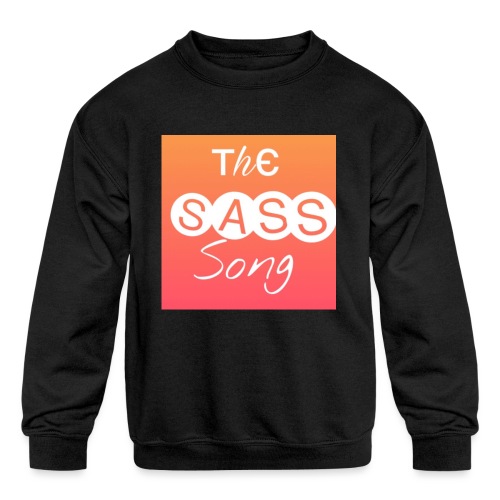 The Sass Song - Kids' Crewneck Sweatshirt