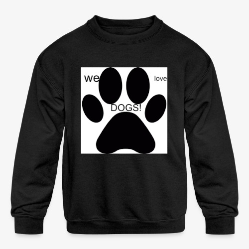 WE LOVE DOGS!!!!!!! - Kids' Crewneck Sweatshirt
