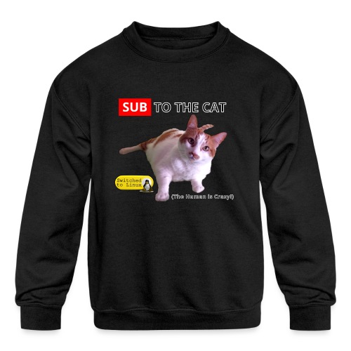 Sub to the Cat - Kids' Crewneck Sweatshirt