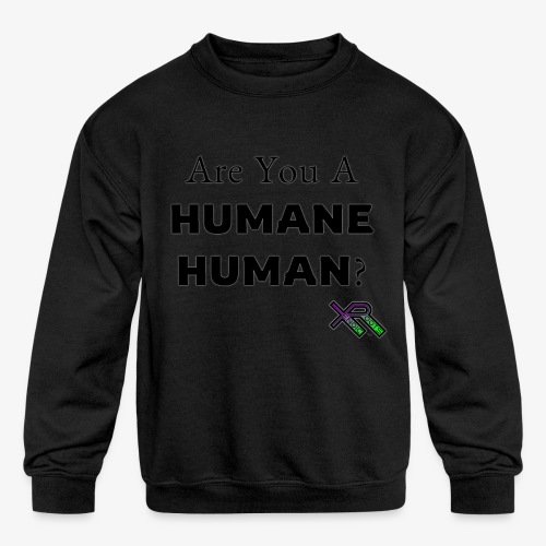 Are You A Humane Human - Kids' Crewneck Sweatshirt