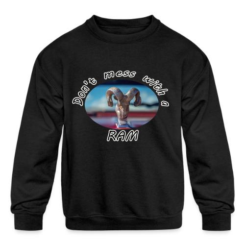 Don’t Mess with a RAM - Kids' Crewneck Sweatshirt