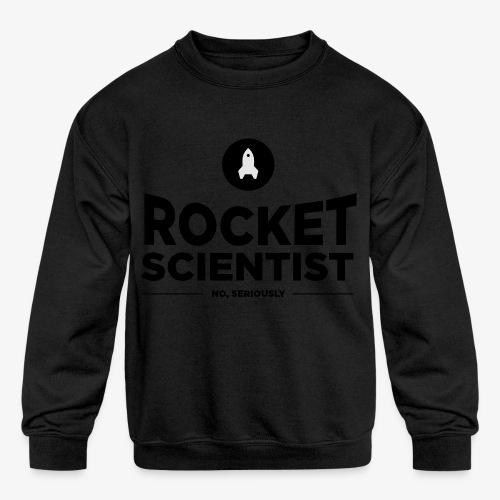 Rocket scientist (no, seriously) - Kids' Crewneck Sweatshirt