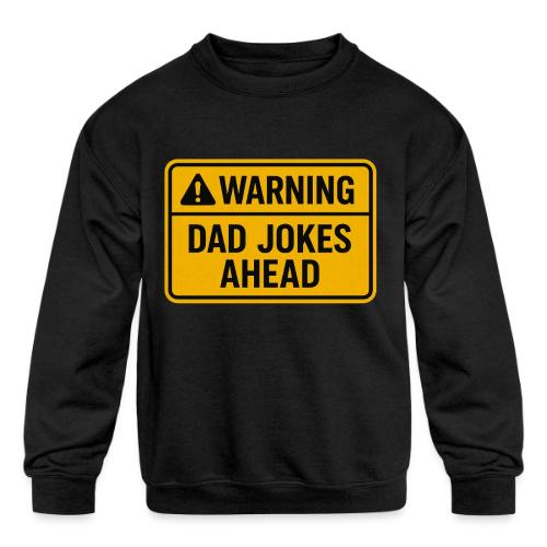 Fathers Day Gift Warning Dad Jokes Ahead T-Shirt - Kids' Crewneck Sweatshirt