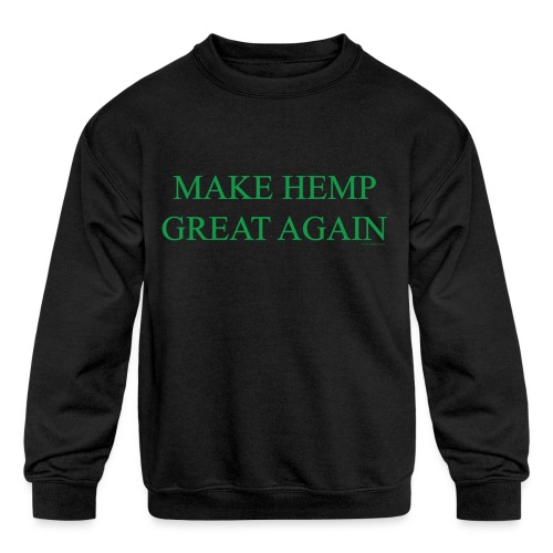 Make Hemp Great Again™ GREEN - Kids' Crewneck Sweatshirt