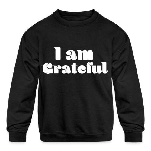 I Am Grateful Affirmation Quote Merch - Kids' Crewneck Sweatshirt