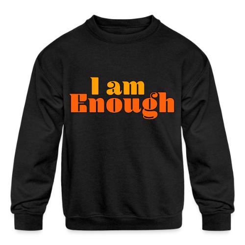I Am Enough – Self-Love Affirmation Typography - Kids' Crewneck Sweatshirt