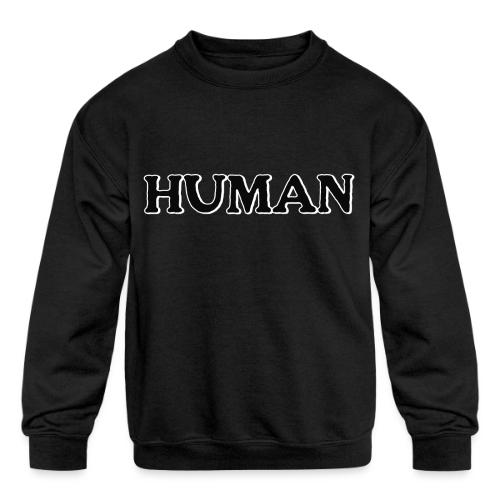 Human - Kids' Crewneck Sweatshirt