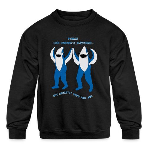Dancing Sharks - Dance Like Nobody's Watching - Kids' Crewneck Sweatshirt