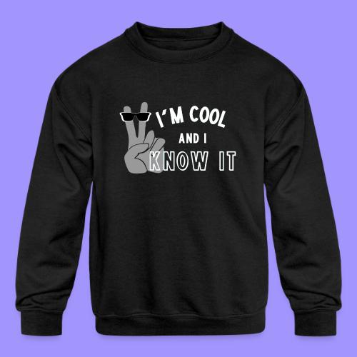 I'm Cool and I Know It - Fun Self Affirmation- Wht - Kids' Crewneck Sweatshirt
