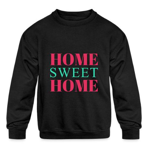 Home Sweet Home Typography Design - Kids' Crewneck Sweatshirt