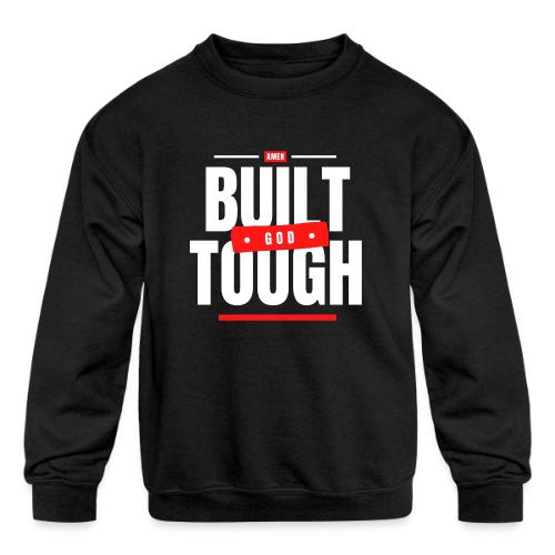 Built God Tough - Kids' Crewneck Sweatshirt