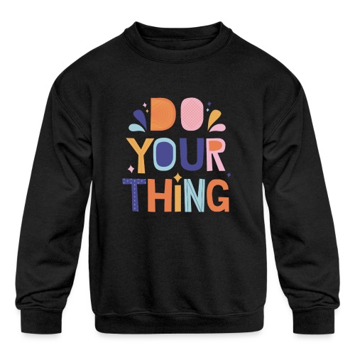 Your thing - Kids' Crewneck Sweatshirt