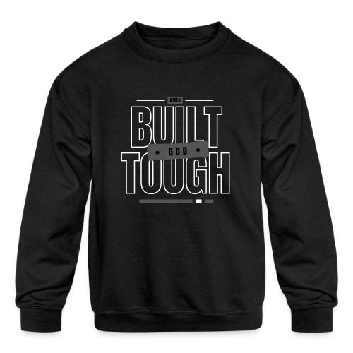 Built God Tough - Kids' Crewneck Sweatshirt
