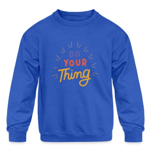 Do Your Thing - Kids' Crewneck Sweatshirt