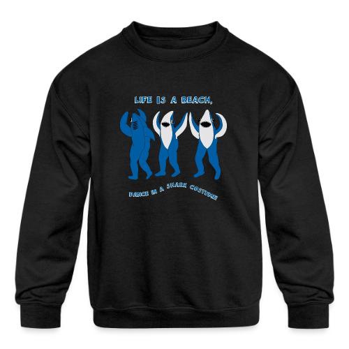 Dancing Sharks, Life Is a Beach - Kids' Crewneck Sweatshirt