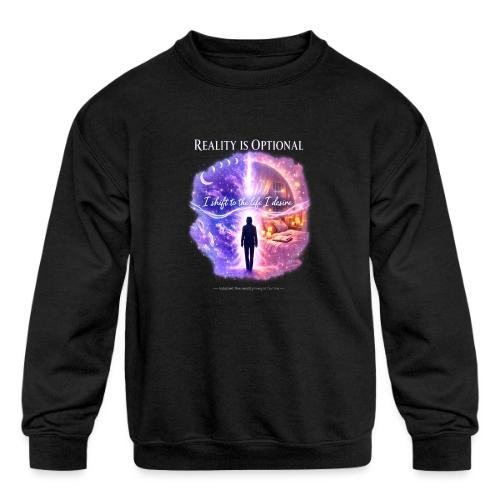 Reality Is Optional Cosmic Reality Shifting Portal - Kids' Crewneck Sweatshirt