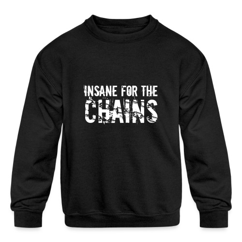 Insane for the Chains White Print - Kids' Crewneck Sweatshirt