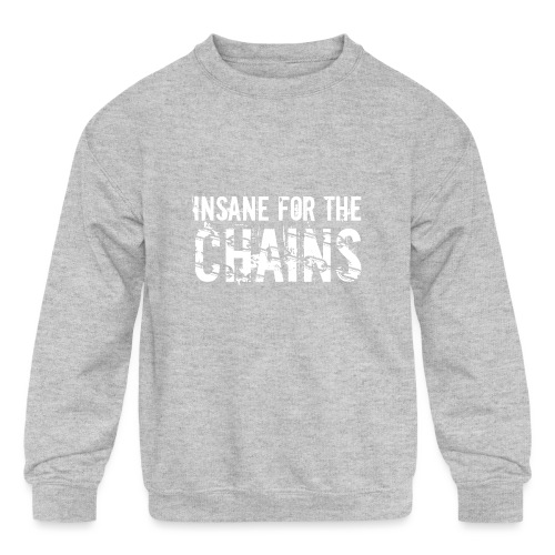 Insane for the Chains White Print - Kids' Crewneck Sweatshirt