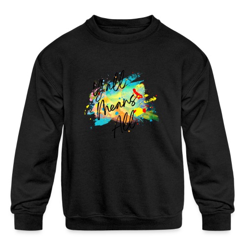 Y'all Means All - Kids' Crewneck Sweatshirt