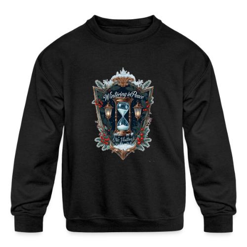 Wintering in Peace (No Visitors) T-Shirt - Kids' Crewneck Sweatshirt