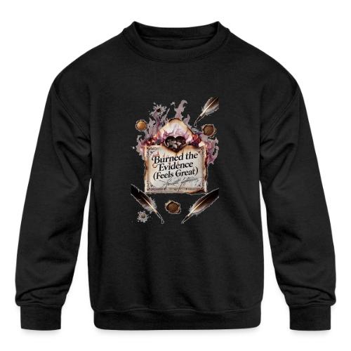 Burned the Evidence (Feels Great) T-Shirt - Kids' Crewneck Sweatshirt