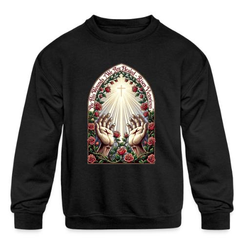 Easter By His Wounds Healed T Shirt, Renewal Gift - Kids' Crewneck Sweatshirt