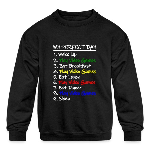 My Perfect Day Funny Video Games Quote For Gamers - Kids' Crewneck Sweatshirt