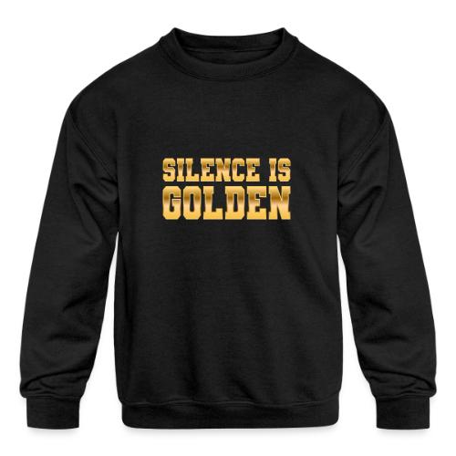 Silence is Golden - Kids' Crewneck Sweatshirt