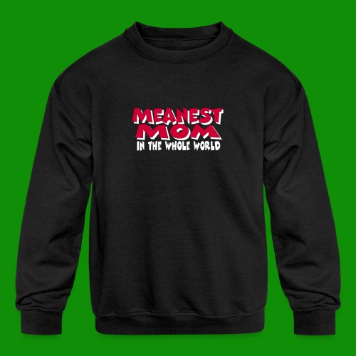Meanest Mom - Kids' Crewneck Sweatshirt