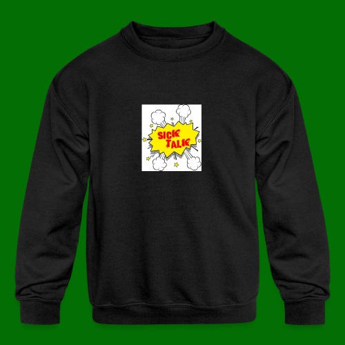 Sick Talk - Kids' Crewneck Sweatshirt