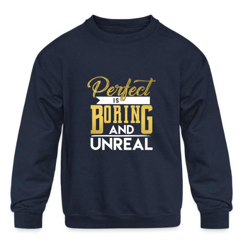 Perfect is Boring_01 - Kids' Crewneck Sweatshirt