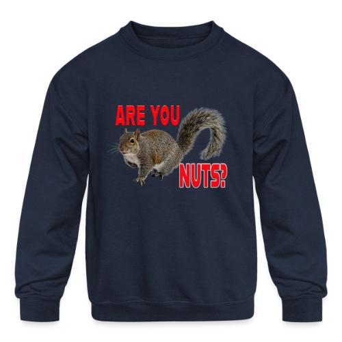 Are You Nuts? - Kids' Crewneck Sweatshirt