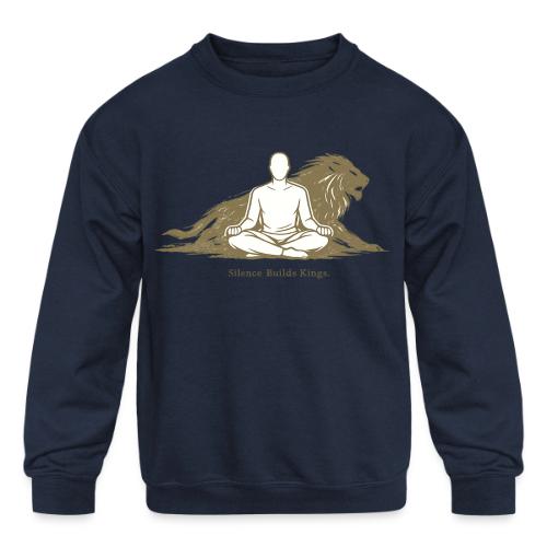 Silence Builds Kings Meditation Lion - Kids' Crewneck Sweatshirt