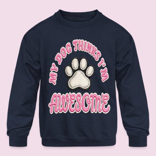 My Dog Thinks I’m Awesome Faux Embroidery - Kids' Crewneck Sweatshirt