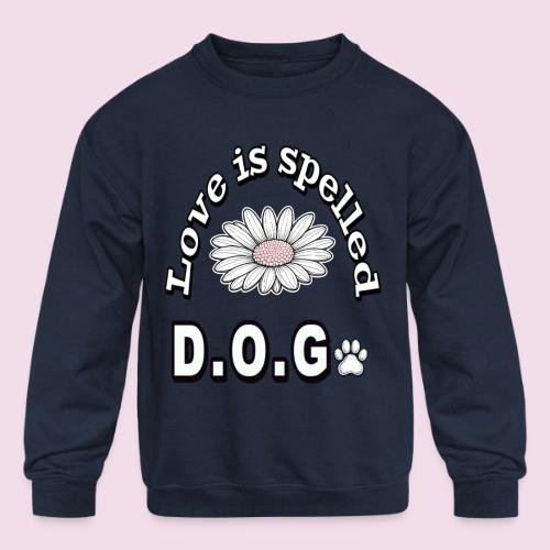Love is Spelled D.O.G. | Cute Dog Lover Design - Kids' Crewneck Sweatshirt