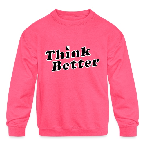 Think Better - Kids' Crewneck Sweatshirt