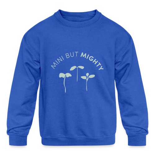Mini But Mighty - Kids' Crewneck Sweatshirt