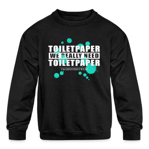 We really need toilet paper - Kids' Crewneck Sweatshirt