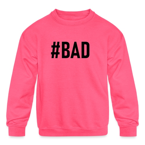 #BAD - Kids' Crewneck Sweatshirt