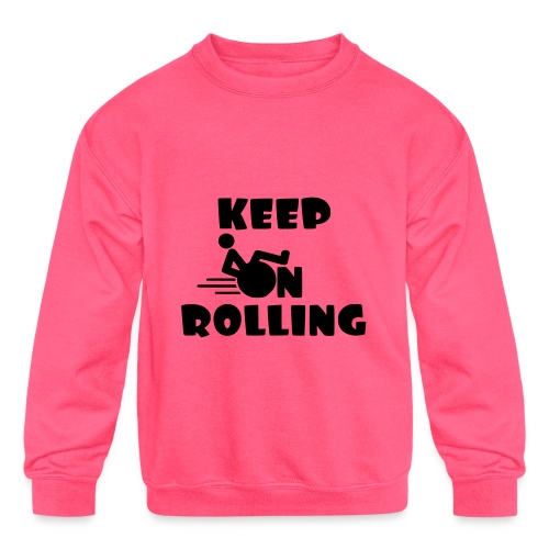 Keep on rolling with your wheelchair * - Kids' Crewneck Sweatshirt