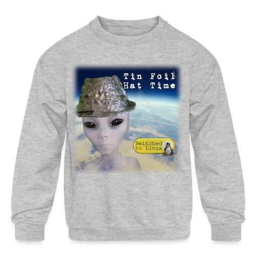 Tin Foil Hat Time (Earth) - Kids' Crewneck Sweatshirt
