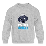 I'm Just Here For The Puppy Smell - Doggys Pupper - Kids' Crewneck Sweatshirt