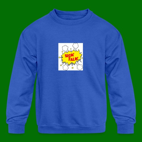 Sick Talk - Kids' Crewneck Sweatshirt