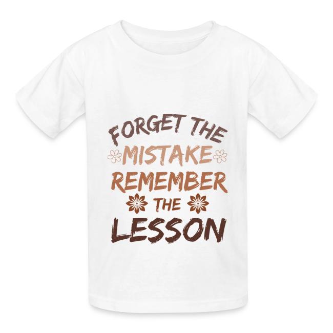 Forget the mistake remember the lesson.