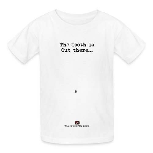 The Tooth is Out There OFFICIAL - Hanes Youth T-Shirt